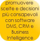 promuovere scelte e decisioni più consapevoli con software DMS, CRM e Business Intelligence